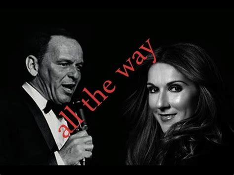 celine dion and frank sinatra all the way|all the way song lyrics.